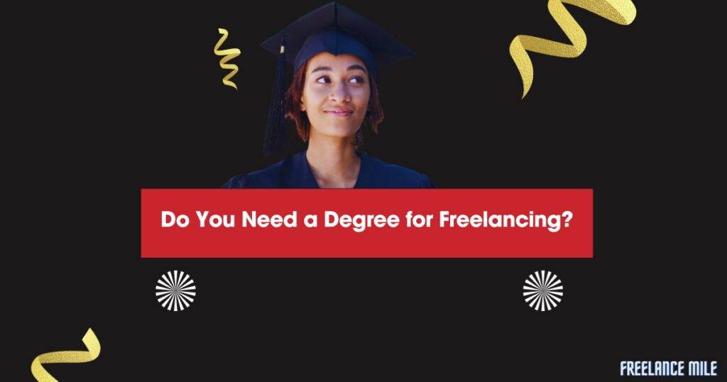 do you need a degree for freelancing - Featured Image