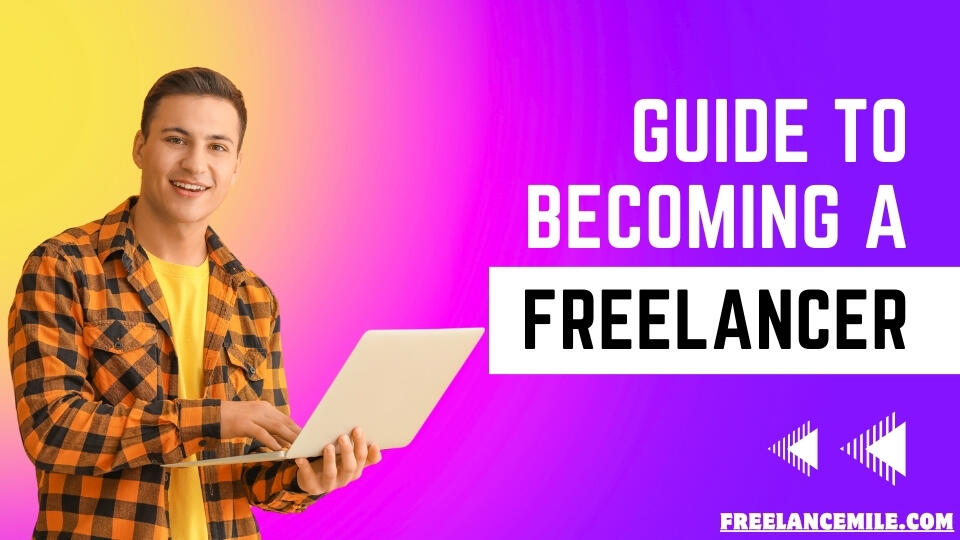 GUIDE TO BECOMING A FREELANCER