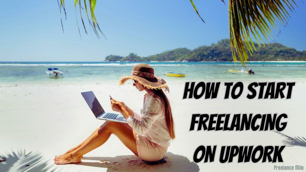how to start freelancing on upwork