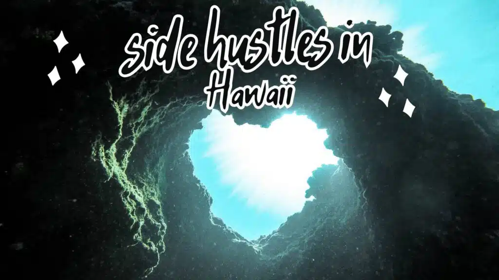 side hustles in hawaii side hustles in hawaii
