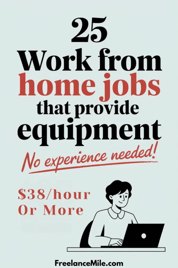 25 Work From Home Jobs That Provide Equipment, No Experience Needed! 25 Work From Home Jobs That Provide Equipment, No Experience Needed!